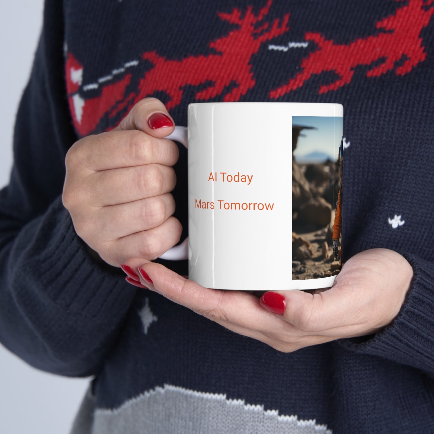 Ceramic Mug 11oz. AI Today Mars Tomorrow. AI Mug. Coffee Mugs. Mars.