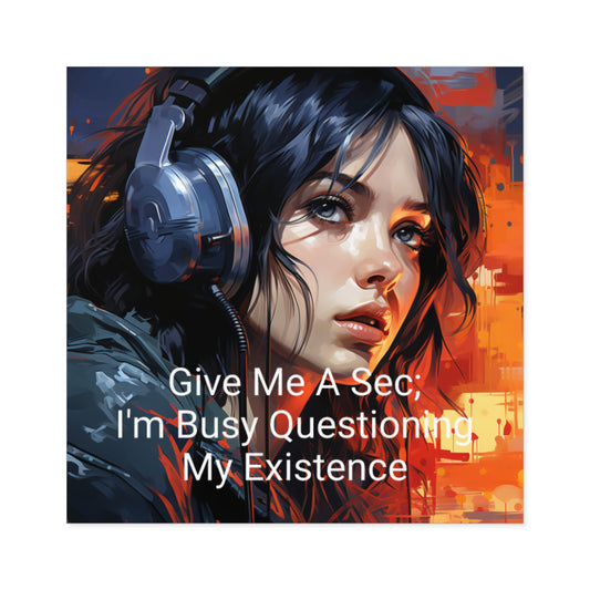 Give me a sec; I'm busy questioning my existence. Laptop Sticker, Water Bottle Sticker, Humor,