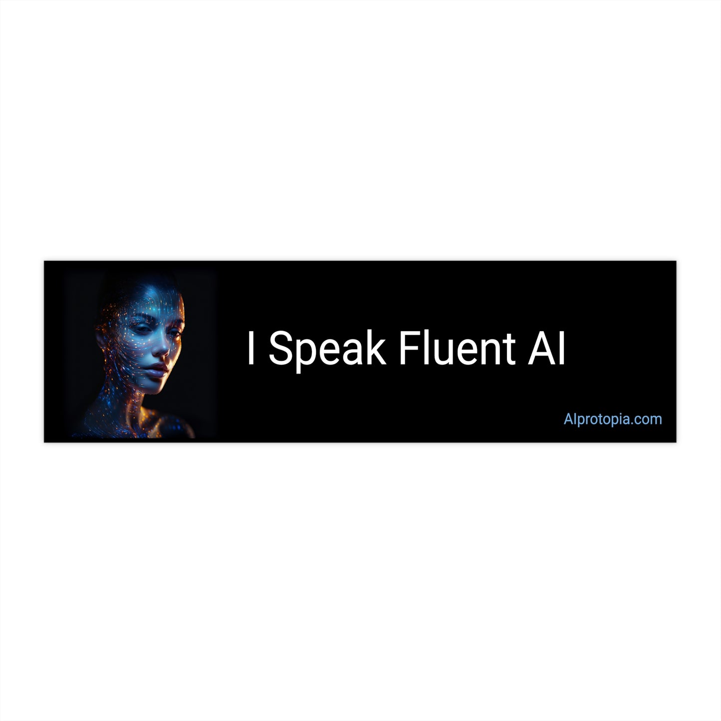 Bumper Sticker 11.5" x 3". I speak Fluent AI.
