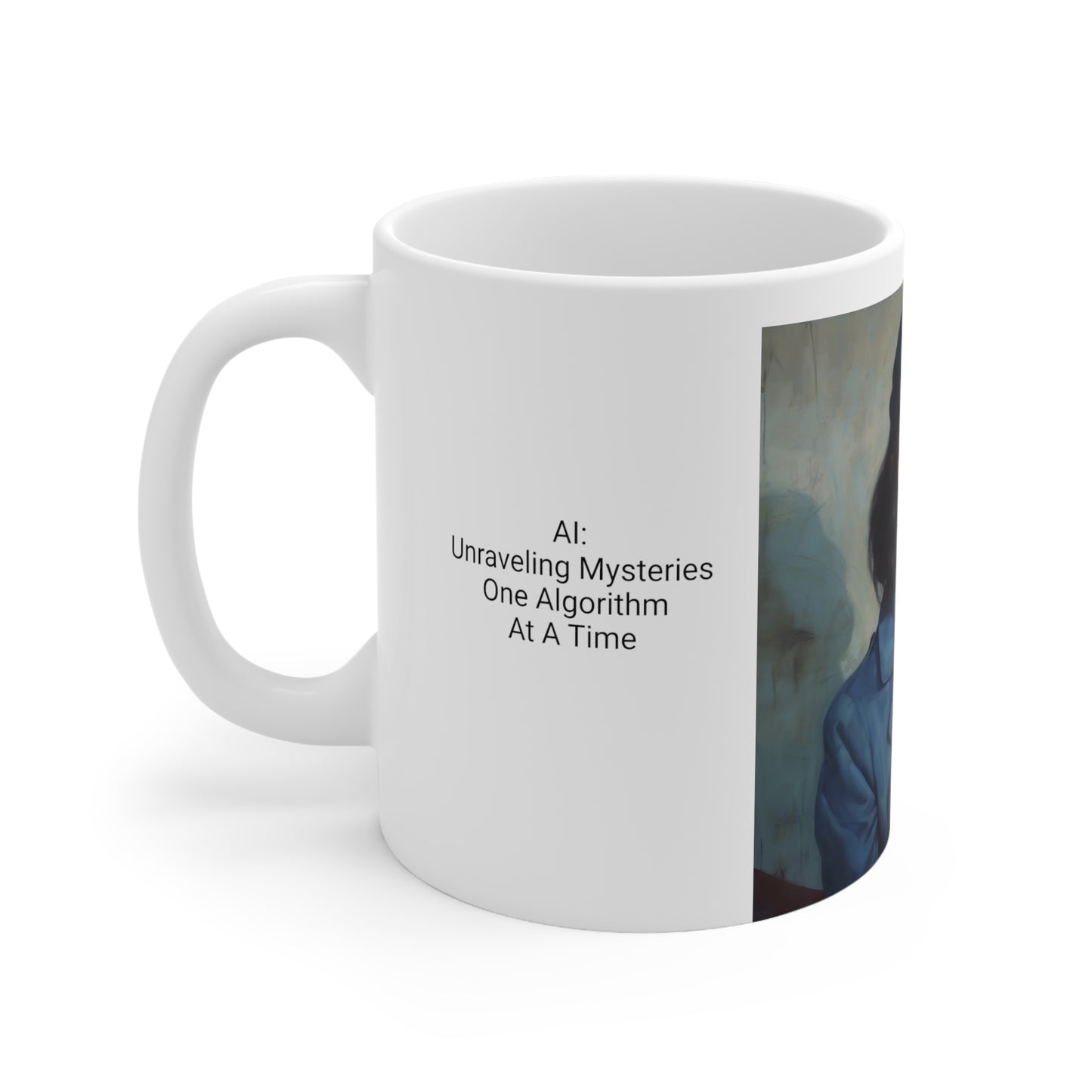 Ceramic Mug 11oz. AI: Unraveling Mysteries, One Algorithm at a Time.