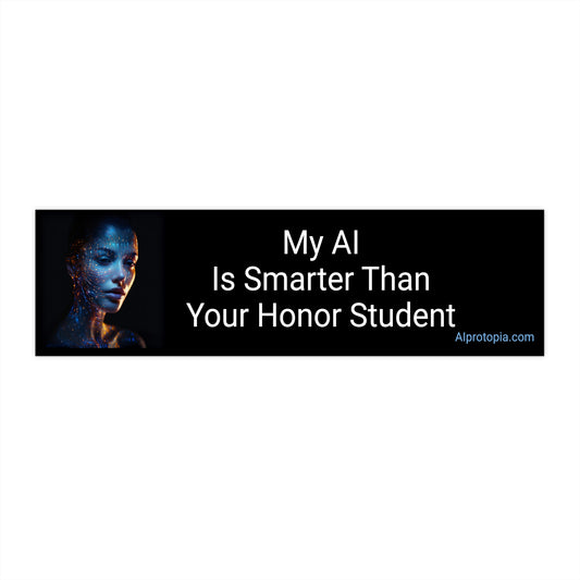 Bumper Sticker 11.5" x 3". My AI Is Smarter Than Your Honor Student. Stickers. AI.