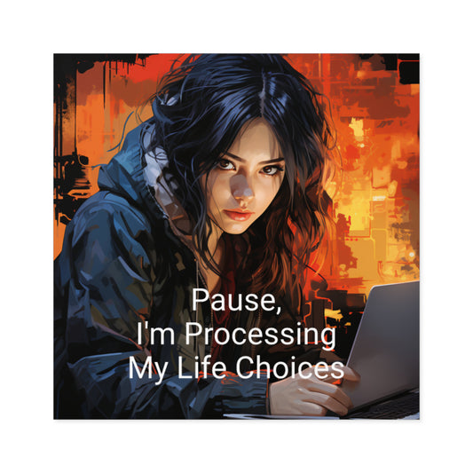 Pause, I'm processing my life choices. Laptop Sticker, Water Bottle Sticker, Humor,