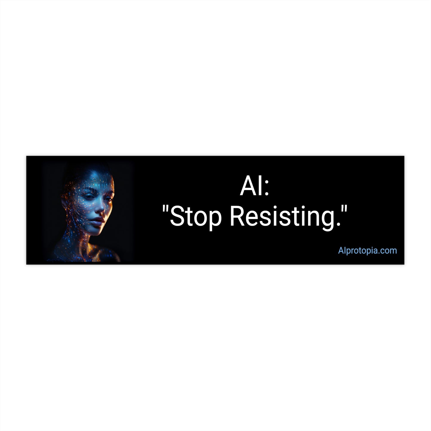 Bumper Sticker 11.5" x 3". AI: "Stop Resisting." Stickers. AI.